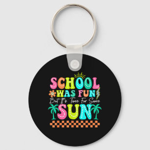 School Was Fun But Its Time For Some Sun Summer Key Ring