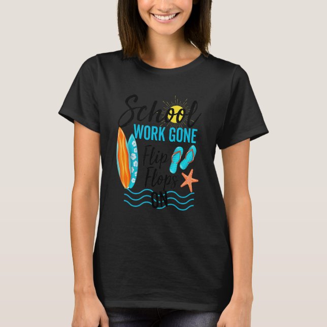 School Work Gone Flip Flops On Last Day T-Shirt (Front)