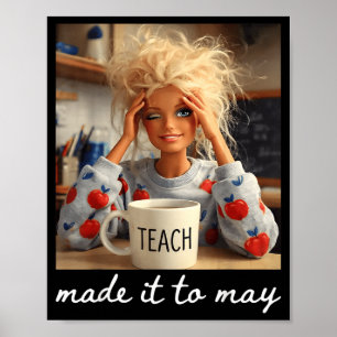 School Year End Make It to May Funny Teacher Women Poster