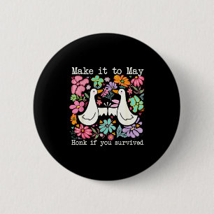 School year end make to may funny teacher goose 6 cm round badge