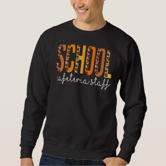 Schools Cafeteria Staff Leopard Fall Autumn Thanks Sweatshirt