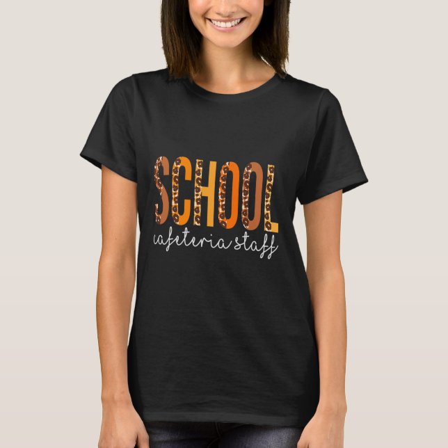 Schools Cafeteria Staff leopard Fall Autumn Thanks T-Shirt (Front)