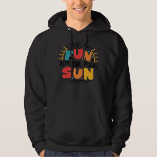 School's Fun But It's Time For Some Sun Last Day Hoodie
