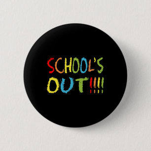 Schools Out 1 6 Cm Round Badge