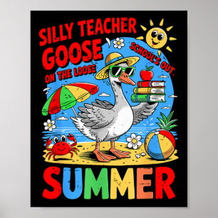 Schools Out For Summer Silly Teacher Goose On The  Poster