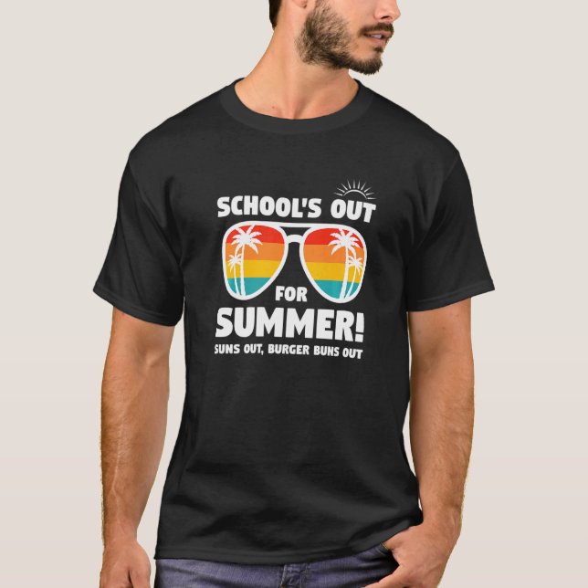School's Out For Summer Suns Out Vacation Summer H T-Shirt (Front)