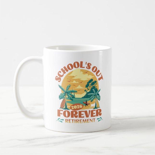 School's Out Forever 2026 Retired Teacher Funny  Coffee Mug (Left)