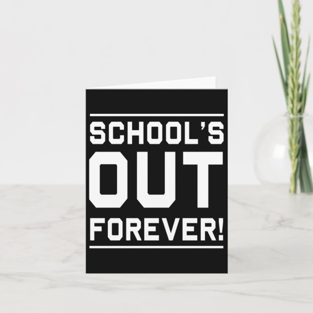 Schools Out Forever  Card (Front)