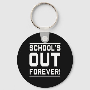 Schools Out Forever Key Ring