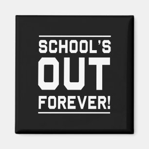 Schools Out Forever Magnet