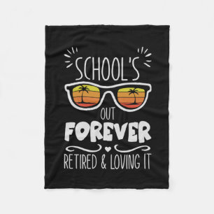 Schools Out Forever Retired Loving It Children Tea Fleece Blanket