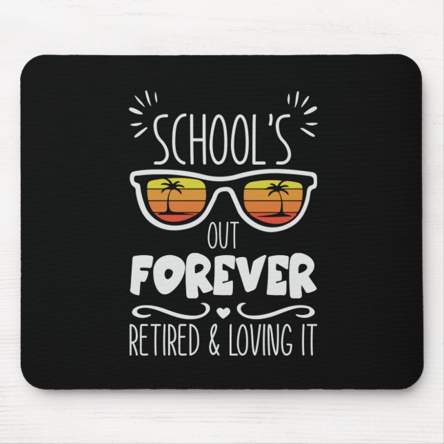 Schools Out Forever Retired Loving It Children Tea Mouse Pad (Front)