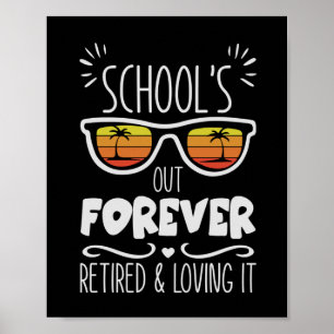 Schools Out Forever Retired Loving It Children Tea Poster