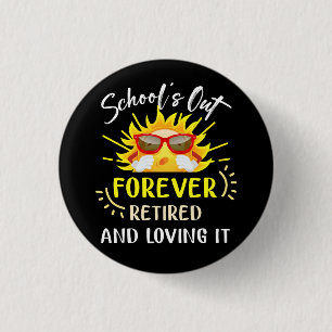 Schools Out Forever Retired Loving It Summer Teach 3 Cm Round Badge