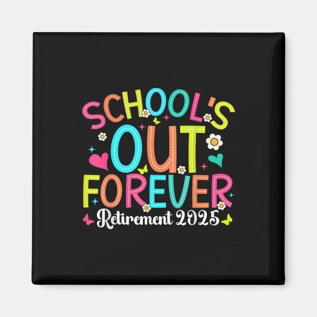 Schools Out Forever Retired Teacher 2025 Groovy Re Magnet (Front)