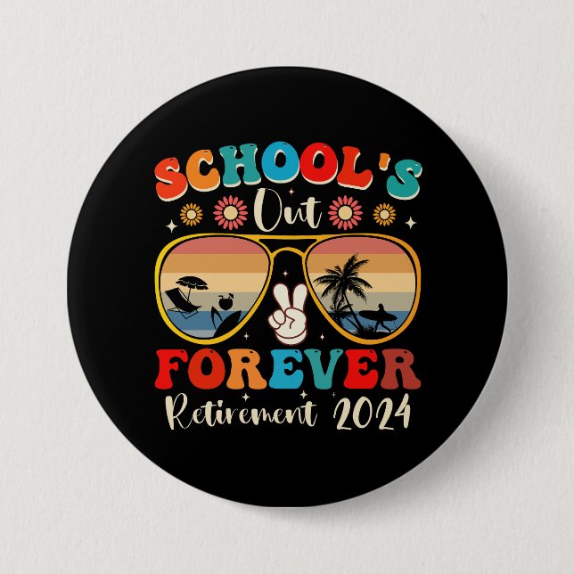 Schools Out Forever Retired Teacher Last Day 2024 7.5 Cm Round Badge (Front)