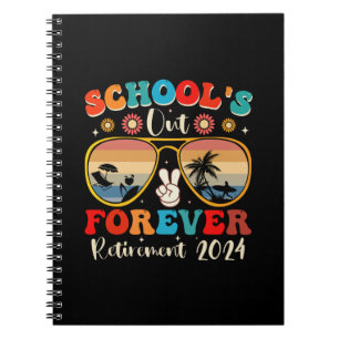 Schools Out Forever Retired Teacher Last Day 2024 Notebook