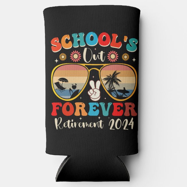 Schools Out Forever Retired Teacher Last Day 2024 Seltzer Can Cooler (Front)