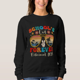 Schools Out Forever Retired Teacher Last Day 2024 Sweatshirt