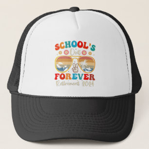Schools Out Forever Retired Teacher Last Day 2024 Trucker Hat