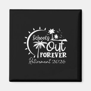 School's Out Forever Retired Teacher Retirement 20 Magnet