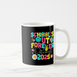 Schools Out Forever Retired Teacher Retirement Gif Coffee Mug