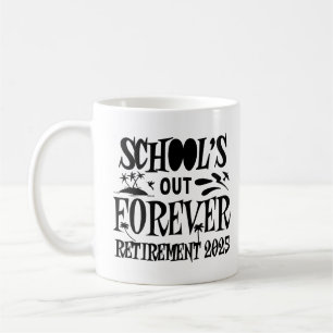 School's Out Forever Retirement 2025 Funny Teacher Coffee Mug
