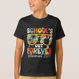 Schools Out Forever Retirement 2025 Last Day Of Sc T-Shirt