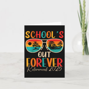Schools Out Forever Retirement 2025 Retired Teache Card