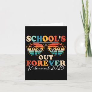 Schools Out Forever Retirement 2025 Retired Teache Card