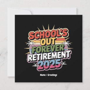 Schools Out Forever Retirement 2025 Retired Teache Invitation