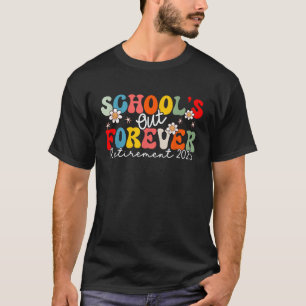 School's Out Forever Retirement 2025 Teacher T-Shirt