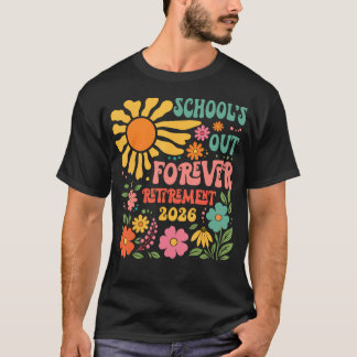 Schools Out Forever Retirement 2026 Retired T-Shirt