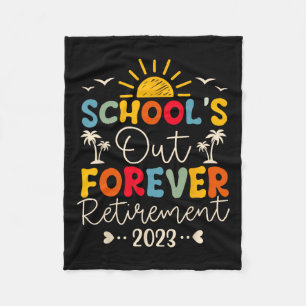 School's Out Forever Retirement Teacher Retired 20 Fleece Blanket