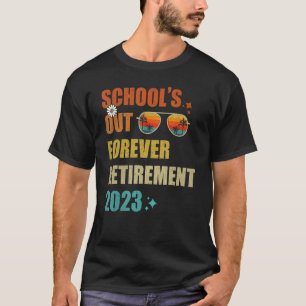 School's Out Forever Retirement Teacher Retired 20 T-Shirt