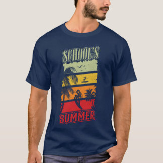 SCHOOLs SUMMER gift T-Shirt