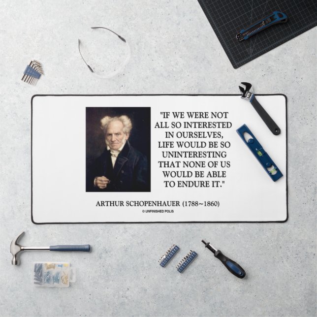 Schopenhauer All So Interested In Ourselves Quote Desk Mat (Workstation)