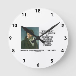Schopenhauer We Forfeit Three-Fourths Ourselves Round Clock