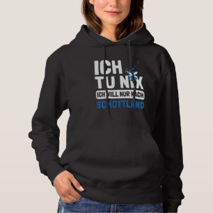 Schottland Flagge Ich tu nix Ich will nur nach Sch Hoodie