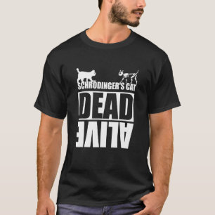 Schr Dingers Katze Schr Dinger S Cat T-Shirt