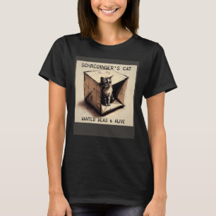 Schrödinger s Cat Wanted Dead & Alive T-Shirt