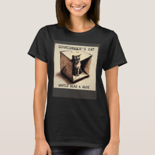 Schrödinger s Cat Wanted Dead & Alive T-Shirt