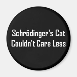 Schrodinger's Cat Couldn't Care Less Magnet