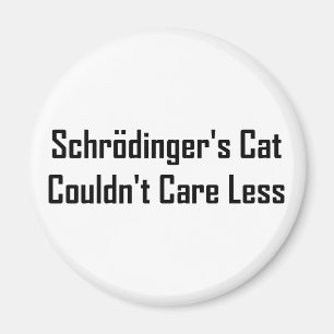 Schrodinger's Cat Couldn't Care Less Magnet