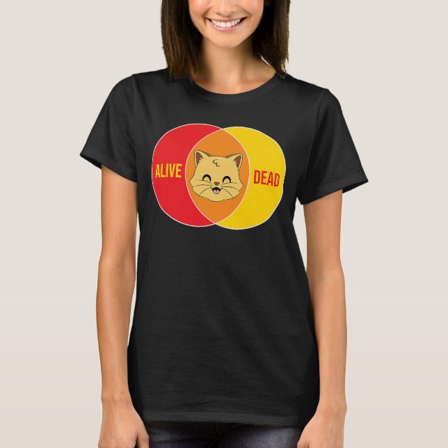 Schrodinger's cat dead or alive physics T-Shirt (Front)