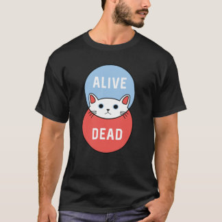 Schrodinger's Cat: Dead or Alive! T-Shirt