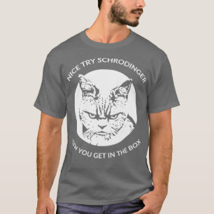 Schrodingers Cat Funny Quantum Physics 1 T-Shirt