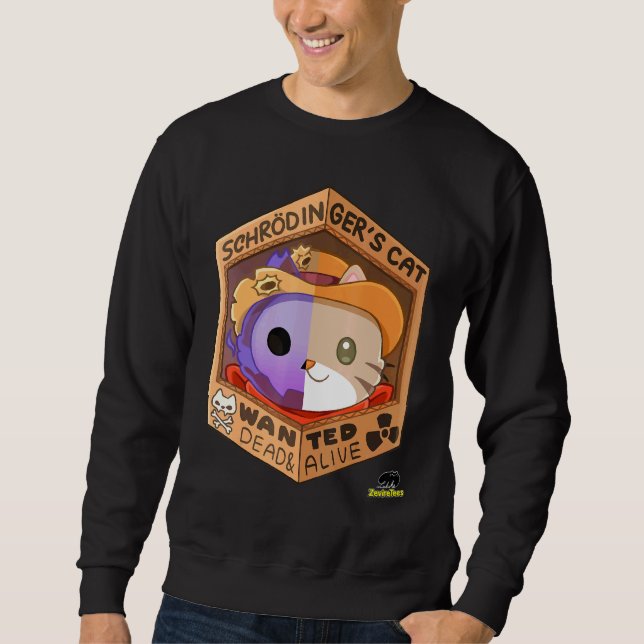 Schrodingers Cat - Wanted Dead Alive Sweatshirt (Front)