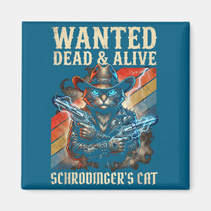 Schrodingers Cat Wanted Dead And Alive Quantum Phy Magnet