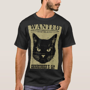 Schrodingers Cat Wanted Funny Science Physics Men T-Shirt